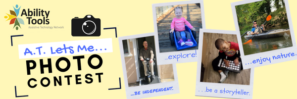 Graphic of the 2018 Ability Tools "A.T. Let's Me" Photo Contest with four Polaroid images that says, "Be independent, explore, be a storyteller, and enjoy nature."